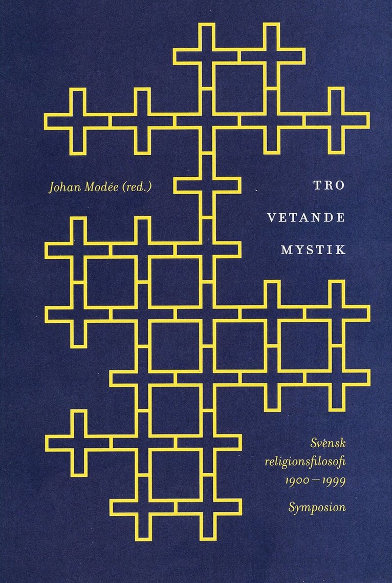 Tro, vetande, mystik : svensk religionsfilosofi 1900-1999 : en antologi, Häftad