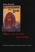 Mellan nytta och nje : ett bidrag till populrvetenskapens historia i Sver
