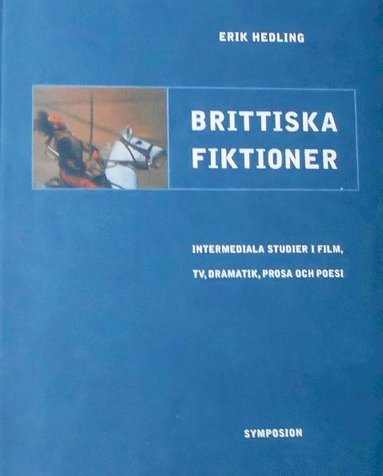 Brittiska fiktioner : intermediala studier i film TV dramatik prosa och