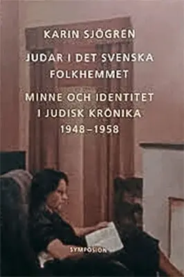 Karin Sjögren - Judar i det svenska folkhemmet : minne och identitet i Judisk krönika 1948-, Häftad