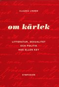 Om kärlek : litteratur, sexualitet och politik hos Ellen Key