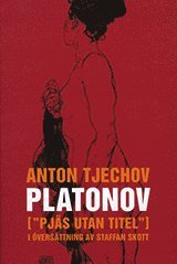 Anton Tjechov - Platonov : ("pjäs utan titel") i fyra akter, Inbunden