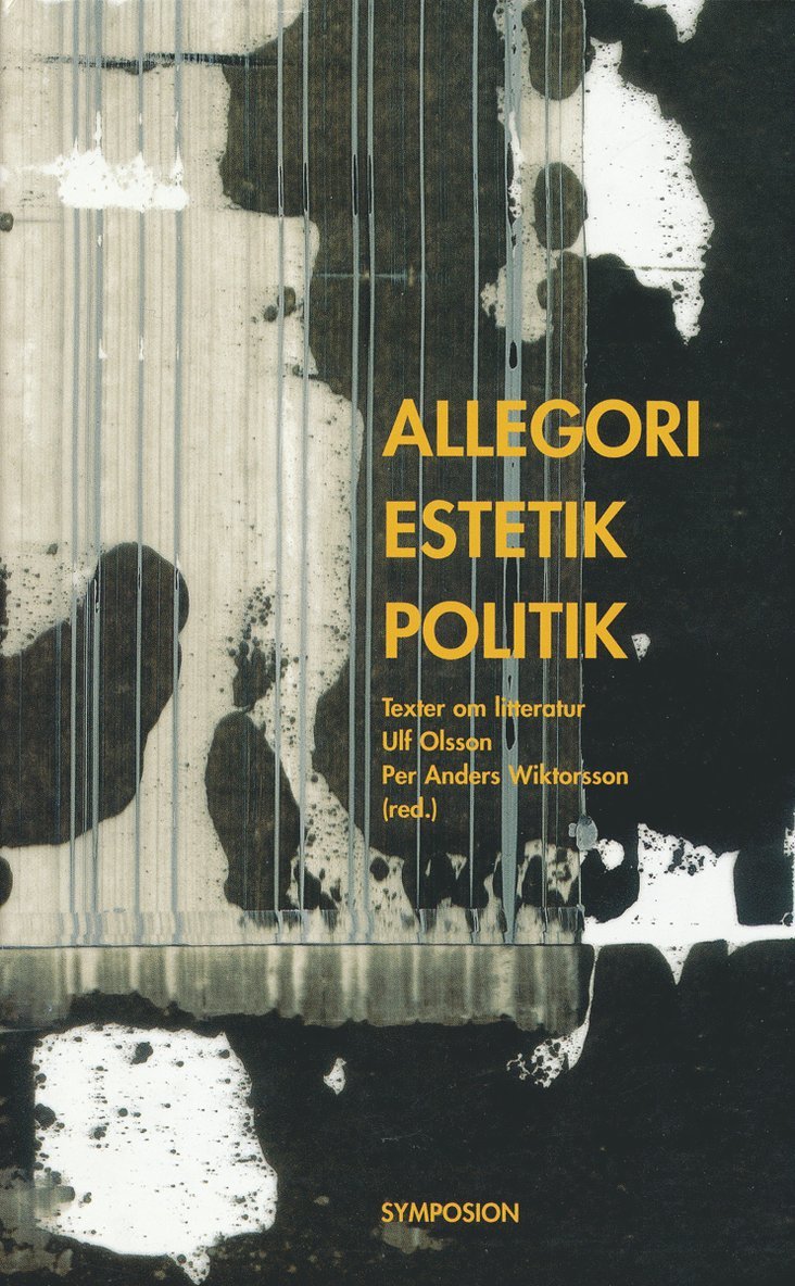 Allegori, estetik, politik : texter om litteratur, Inbunden