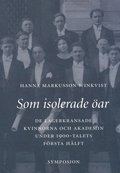 Som isolerade ar : de lagerkransade kvinnorna och akademin under 1900-tale