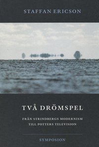 Två drömspel  : från Strindbergs modernism till Potters television