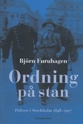Ordning på stan : polisen i Stockholm 1848-1917