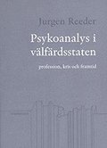 Psykoanalys i vlfrdsstaten : profession, kris och framtid