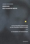 Heidegger och filosofins metod : om den filosofiska artikulationens och den filosofiska insiktens karakt�r eller en introduktion till fenomenologin