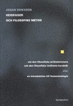 Heidegger och filosofins metod : om den filosofiska artikulationens och den filosofiska insiktens karaktär eller en introduktion till fenomenologin