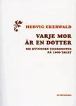 Varje mor är en dotter : om kvinnors ungdomstid på 1900-talet