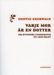 Varje mor �r en dotter : om kvinnors ungdomstid p� 1900-talet