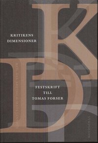 Kritikens dimensioner : festskrift till Tomas Forser