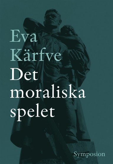 Eva Kärfve Det moraliska spelet