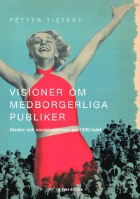 e-Bok Visioner om medborgerliga publiker  medier och socialreformism på 1930 talet