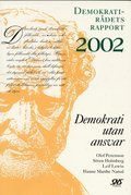Demokrati utan ansvar Demokratirdets rapport 2002