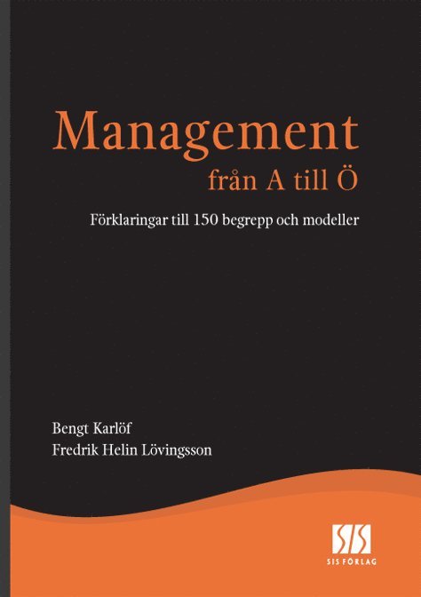 Bengt Karlöf, Fredrik Helin Lövingsson - Management från A till Ö - Förklaringar till 150 begrepp och modeller, E-bok