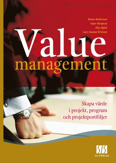 Tomas Andersson, Inger Bergman, Lars-Gunnar Ericsson, Olav Björk - Value Management - skapa värde i projekt, program och projektportföljer, E-bok
