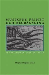 Musikens frihet och begränsning : 16 variationer på ett tema