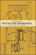 Myten om maskinen : esser om makt, modernitet och milj