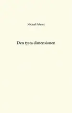 Michael Polanyi - Den tysta dimensionen, Häftad
