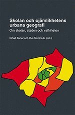 Skolan och ojmlikhetens urbana geografi : om skolan, staden och valfriheten