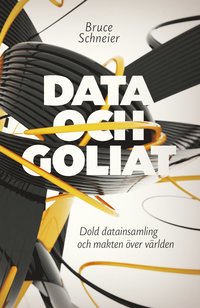 e-Bok Data och Goliat  dold datainsamling och makten över världen