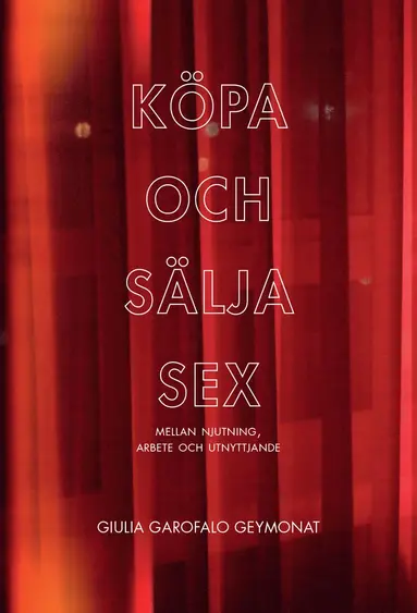 Giulia Garofalo Geymonat - Köpa och sälja sex : mellan njutning, arbete och utnyttjande, Häftad