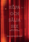 Köpa och sälja sex : mellan njutning, arbete och utnyttjande