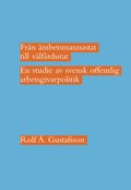 Frn mbetsmannastat till vlfrdsstat : en studie av svensk offentlig arbetsgivarpolitik