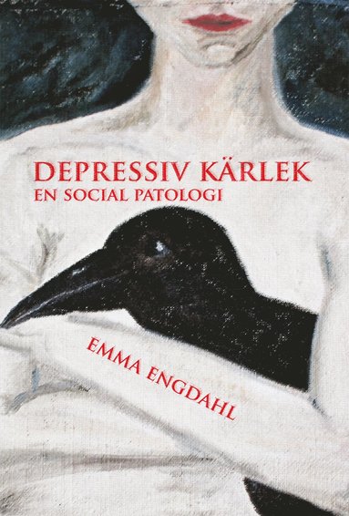 Emma Engdahl Depressiv kärlek : en social patologi