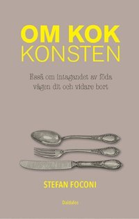 e-Bok Om kokkonsten  essä om intagandet av föda, vägen dit och vid