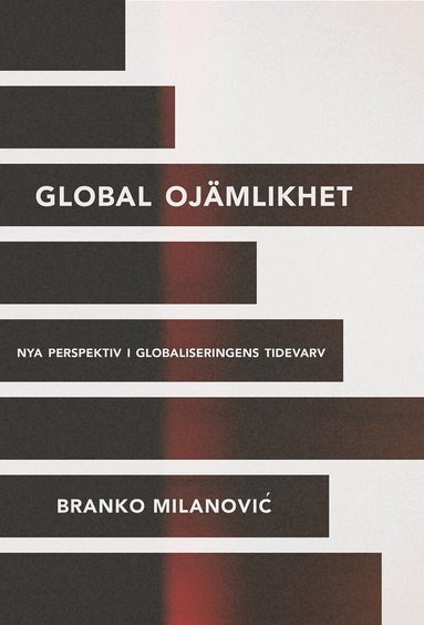 Branko Milanovic - Global ojämlikhet : nya perspektiv i globaliseringen tidevarv, Häftad