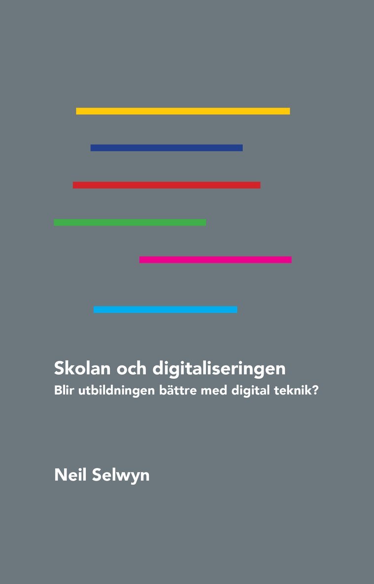 Neil Selwyn - Skolan och digitaliseringen : blir utbildningen bättre med digital teknik?, Häftad