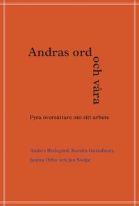Andras ord och vra : fyra versttare om sitt arbete.
