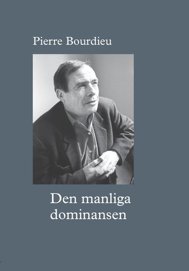 Pierre Bourdieu Den manliga dominansen