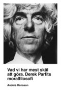 Vad vi har mest skl att gra : Derek Parfits moralfilosofi