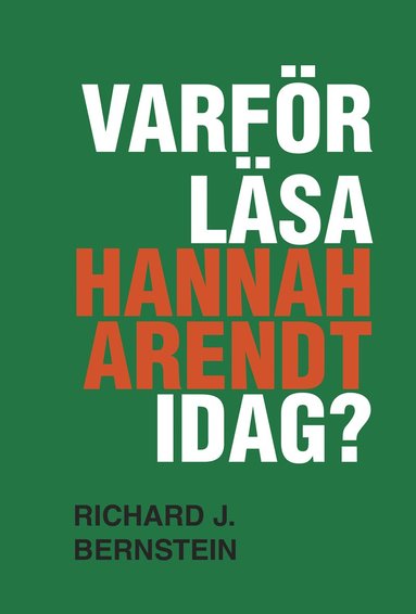 Richard J Bernstein Varför läsa Hannah Arendt idag?