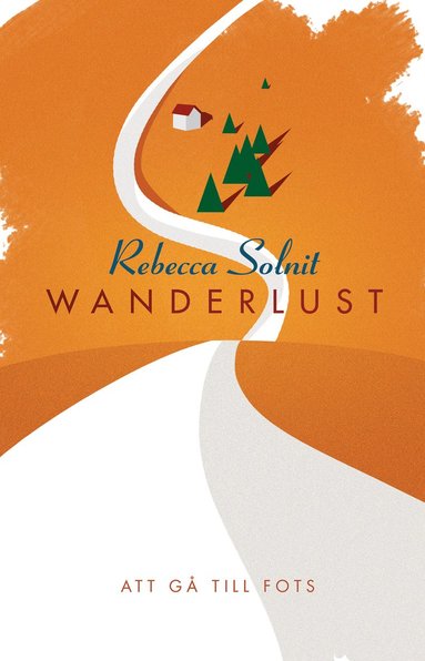 Rebecca Solnit Wanderlust : att gå till fots