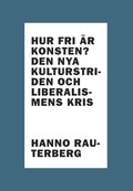 Hur fri r konsten? : den nya kulturstriden och liberalismens kris