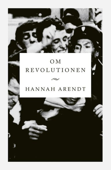 Hannah Arendt Om revolutionen