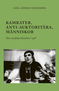 Kamrater, anti-auktoritra, mnniskor : den nordiska filosofins ""1968""