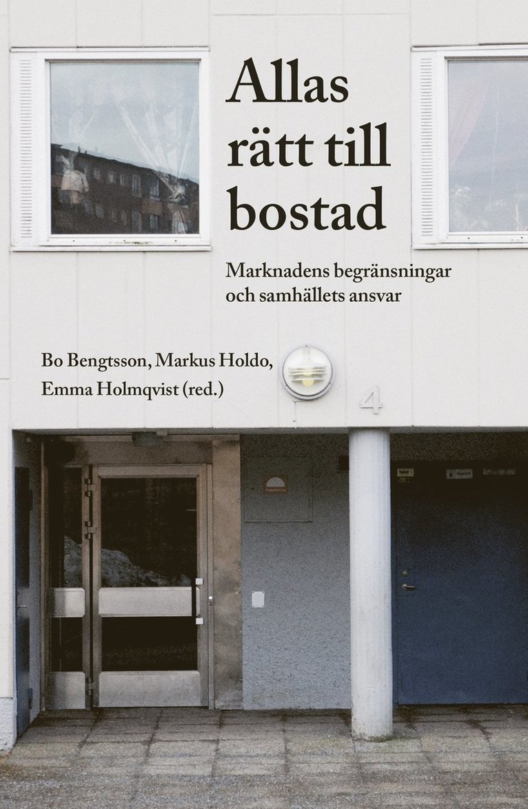 Bo Bengtsson, Markus Holdo, Emma Holmqvist - Allas rätt till bostad. Marknadens begränsningar och samhällets ansvar, Häftad