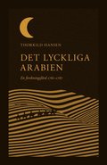 Det lyckliga Arabien : en forskningsfärd 1761-1767