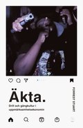 Äkta : drill och gängkultur i uppmärksamhetsekonomin