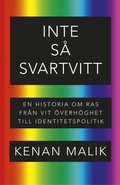 Inte s svartvitt : en historia om ras frn vit verhghet till identitetspolitik