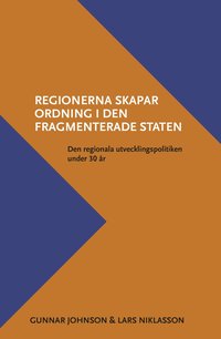 Regionerna skapar ordning i den fragmenterade staten. Den regionala utvecklingspolitiken under 30 r
