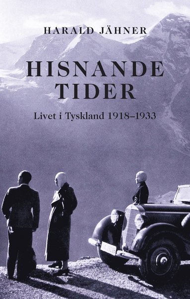 Hisnande tider : livet i Tyskland 1918-1933