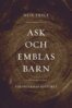 Neil Price - Ask och Emblas barn : vikingarnas historia, E-bok