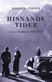 Hisnande tider. Livet i Tyskland 1918-1933