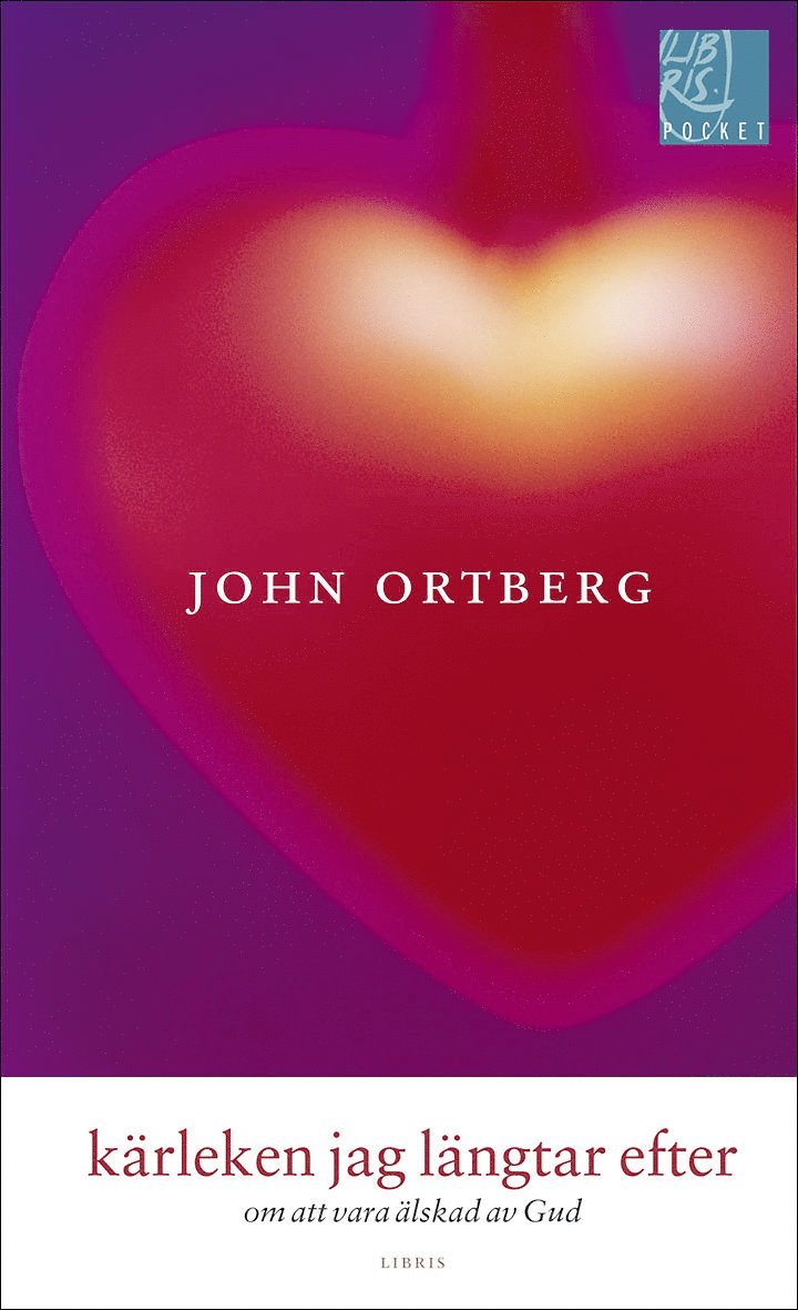 John Ortberg - Kärleken jag längtar efter : om att vara älskad av Gud, Pocket